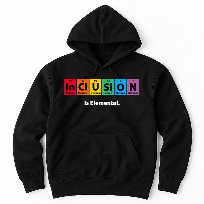 Inclusion Is Elemental Hoodie