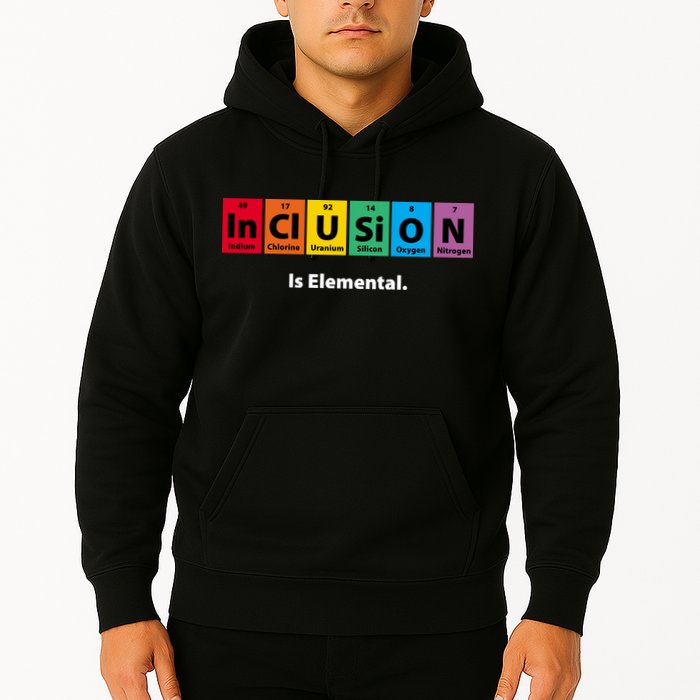 Inclusion Is Elemental Hoodie