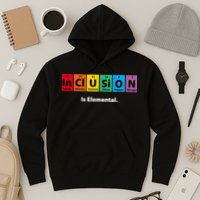 Inclusion Is Elemental Hoodie