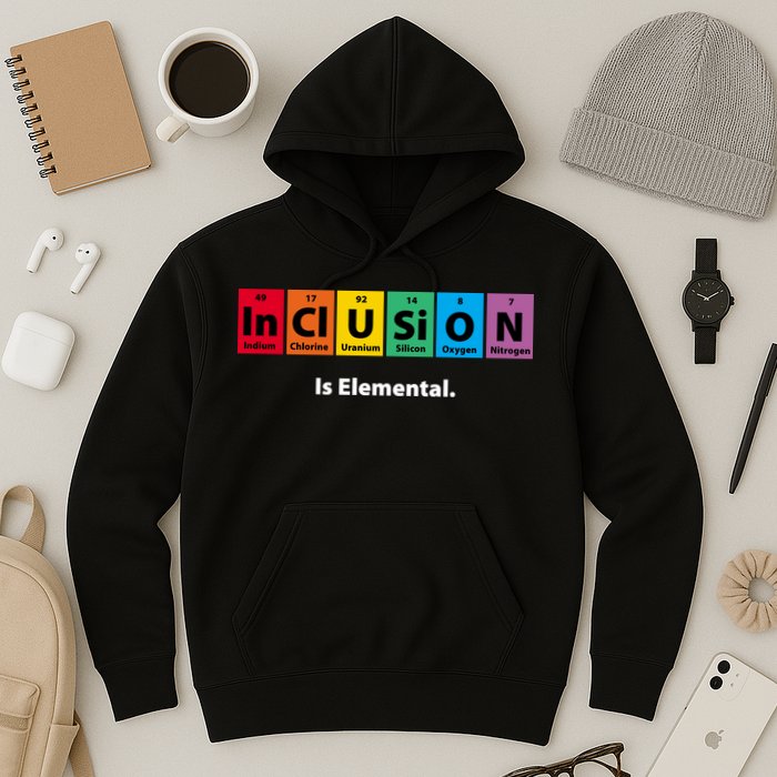 Inclusion Is Elemental Hoodie