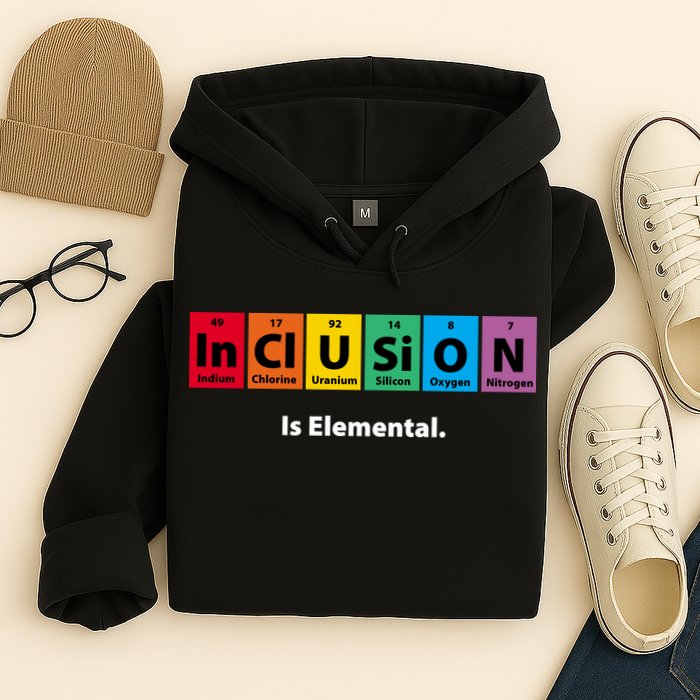 Inclusion Is Elemental Hoodie