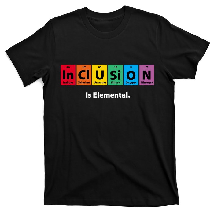 Inclusion Is Elemental T-Shirt