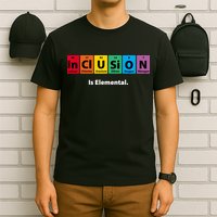 Inclusion Is Elemental T-Shirt