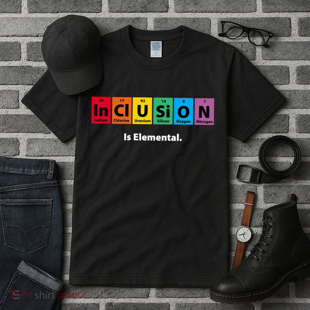 Inclusion Is Elemental Tall T-Shirt