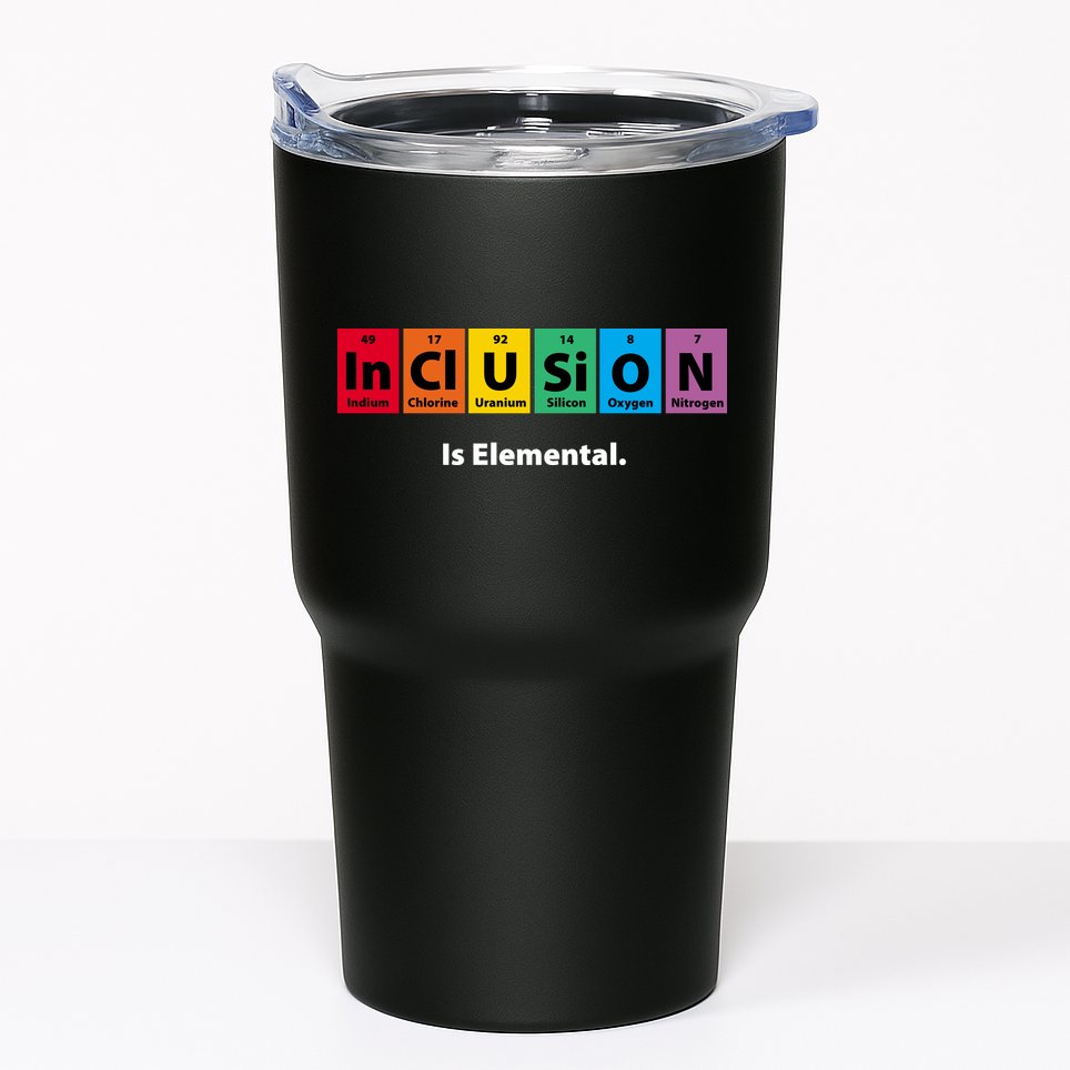 Inclusion Is Elemental Tumbler