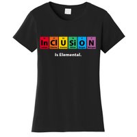 Inclusion Is Elemental Women's T-Shirt