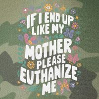 If I End Up Like My Mother Please Euthanize Me Legacy Tie Dye Trucker Hat