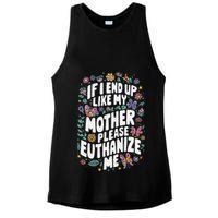 If I End Up Like My Mother Please Euthanize Me Ladies PosiCharge Tri-Blend Wicking Tank