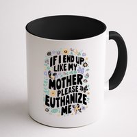 If I End Up Like My Mother Please Euthanize Me Mug