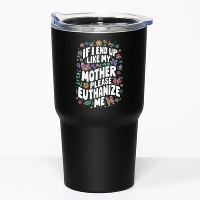 If I End Up Like My Mother Please Euthanize Me Tumbler