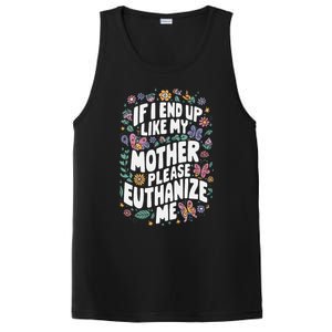 If I End Up Like My Mother Please Euthanize Me PosiCharge Competitor Tank