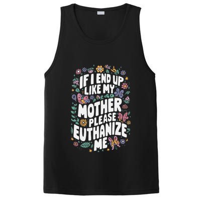 If I End Up Like My Mother Please Euthanize Me PosiCharge Competitor Tank