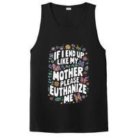 If I End Up Like My Mother Please Euthanize Me PosiCharge Competitor Tank