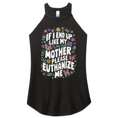If I End Up Like My Mother Please Euthanize Me Women's Perfect Tri Rocker Tank