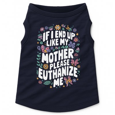 If I End Up Like My Mother Please Euthanize Me Doggie Tank