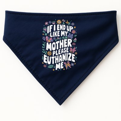 If I End Up Like My Mother Please Euthanize Me USA-Made Doggie Bandana