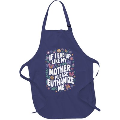 If I End Up Like My Mother Please Euthanize Me Apron
