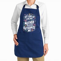 If I End Up Like My Mother Please Euthanize Me Apron