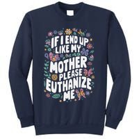 If I End Up Like My Mother Please Euthanize Me Sweatshirt