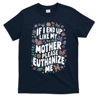 If I End Up Like My Mother Please Euthanize Me T-Shirt