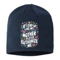 If I End Up Like My Mother Please Euthanize Me Sustainable Beanie
