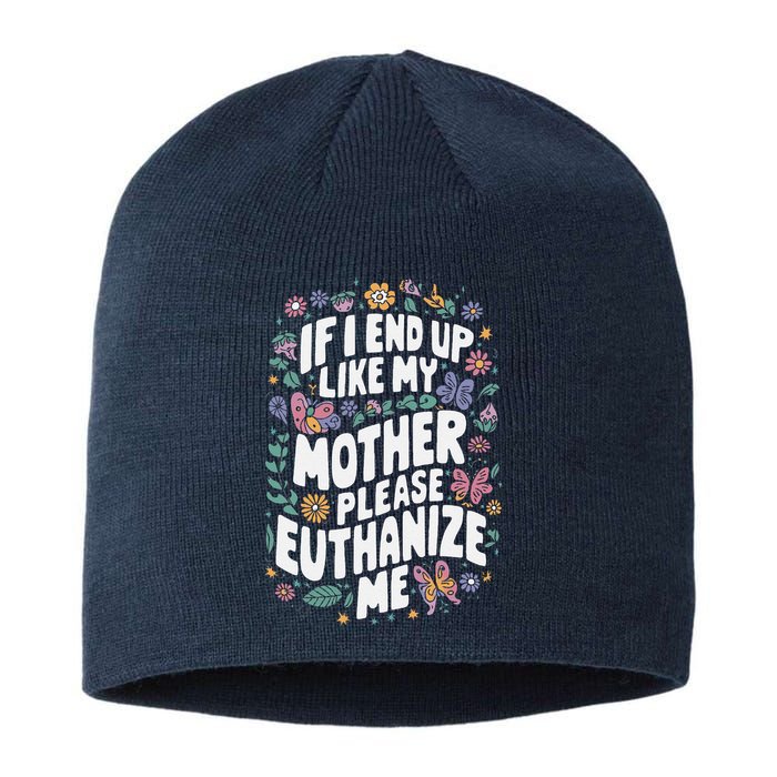 If I End Up Like My Mother Please Euthanize Me Sustainable Beanie