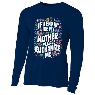 If I End Up Like My Mother Please Euthanize Me Cooling Performance Long Sleeve Crew