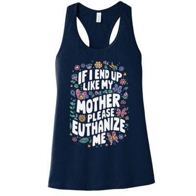 If I End Up Like My Mother Please Euthanize Me Womens Tank Top