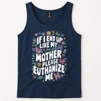 If I End Up Like My Mother Please Euthanize Me Tank Top