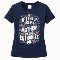 If I End Up Like My Mother Please Euthanize Me Womens T-Shirt