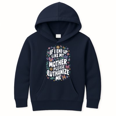 If I End Up Like My Mother Please Euthanize Me Kids Hoodie
