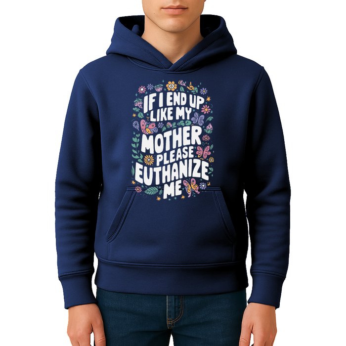 If I End Up Like My Mother Please Euthanize Me Kids Hoodie
