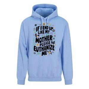 If I End Up Like My Mother Please Euthanize Me Unisex Surf Hoodie