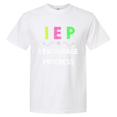 Iep I Encourage Progress Special Education Teacher Gift Garment-Dyed Heavyweight T-Shirt