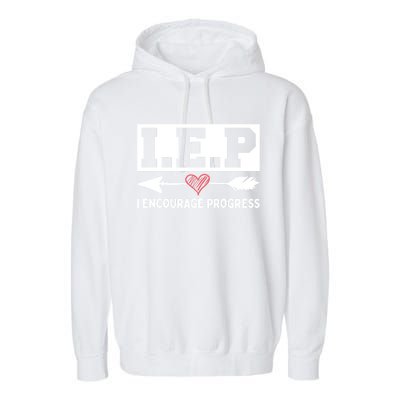 Iep I Encourage Progress Special Education Teacher Gift Garment-Dyed Fleece Hoodie