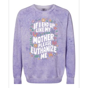 If I End Up Like My Mother Please Euthanize Me Colorblast Crewneck Sweatshirt