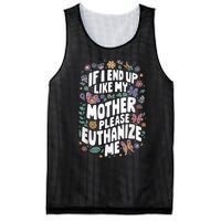 If I End Up Like My Mother Please Euthanize Me Mesh Reversible Basketball Jersey Tank