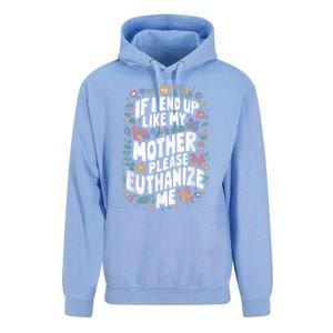 If I End Up Like My Mother Please Euthanize Me Unisex Surf Hoodie