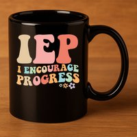 IEP I Encourage Progress Special Education teacher graphics 11oz C Handle Ceramic Mug