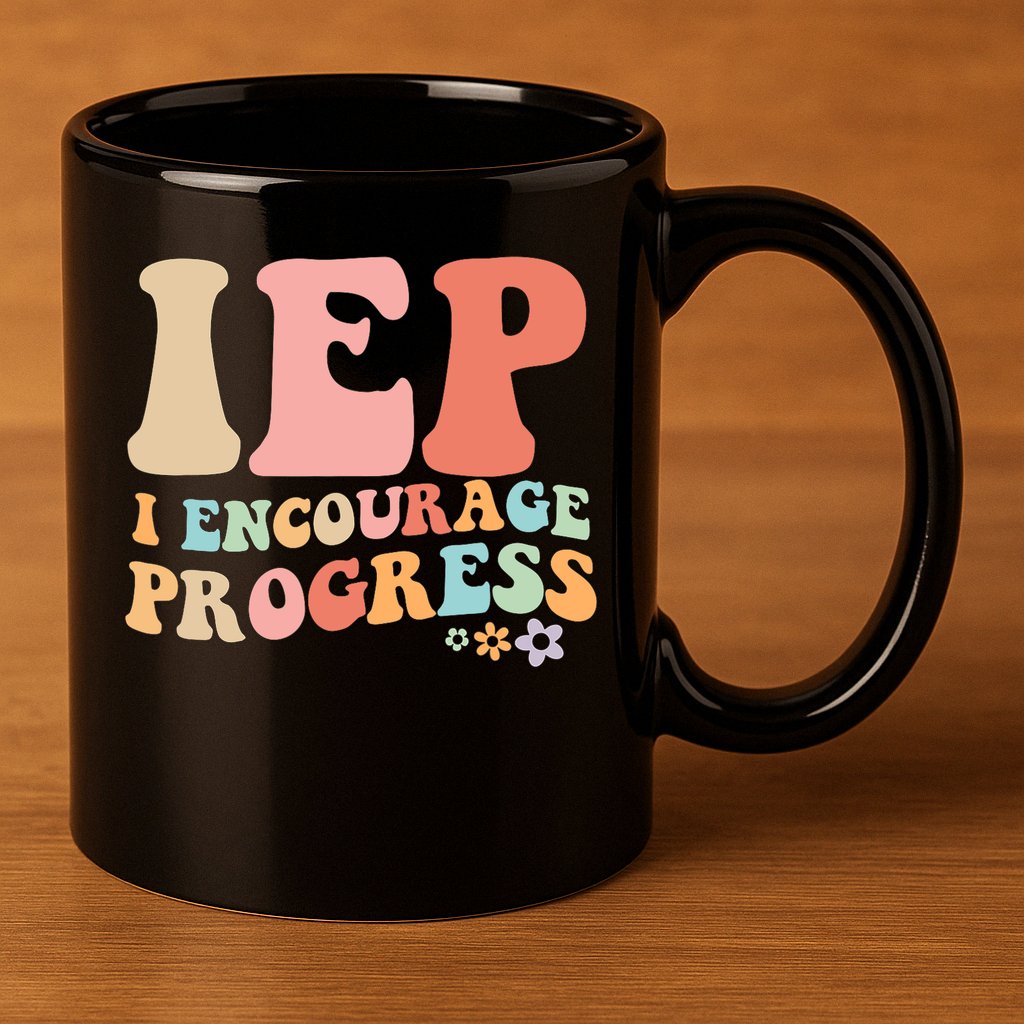 IEP I Encourage Progress Special Education teacher graphics 11oz C Handle Ceramic Mug