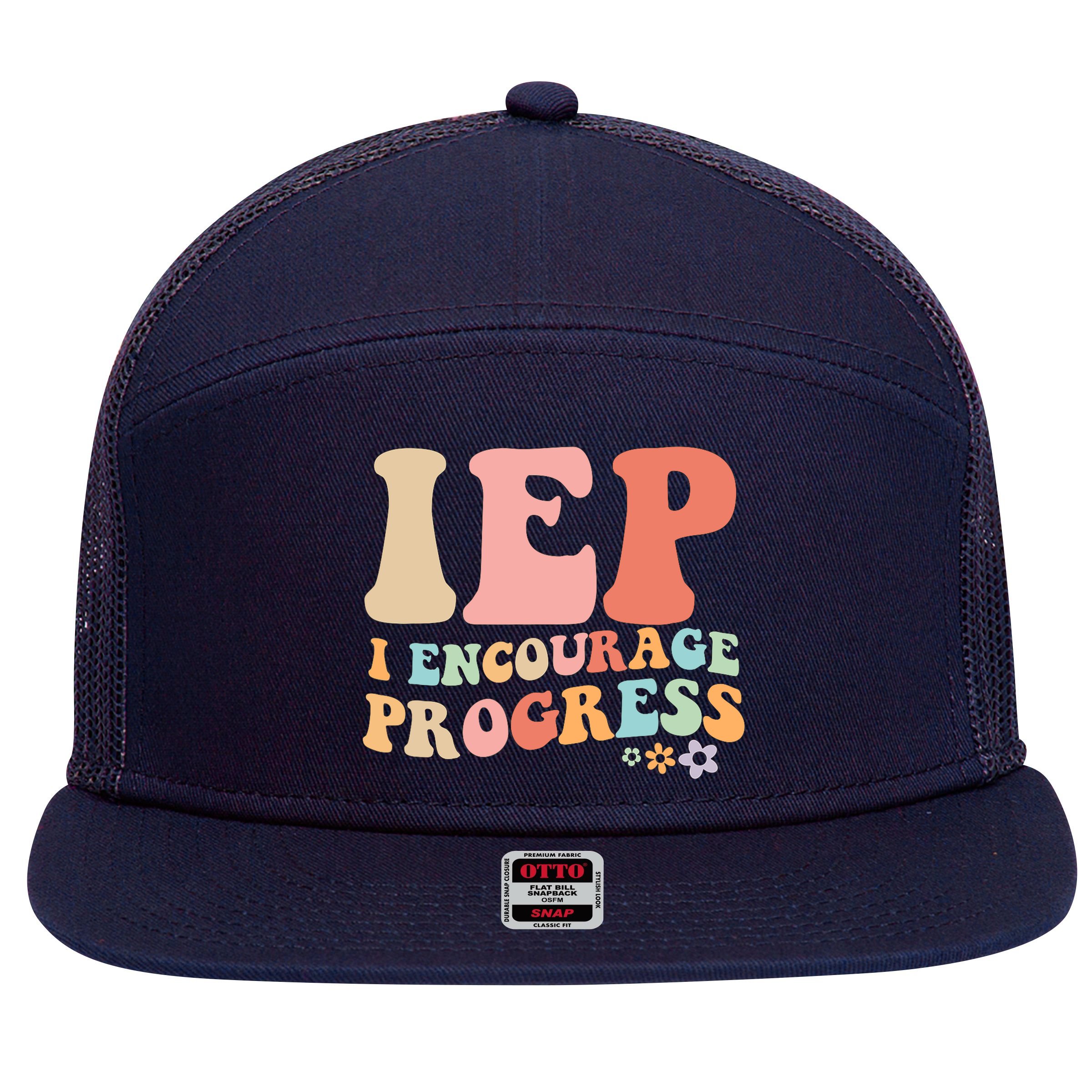 IEP I Encourage Progress Special Education teacher graphics 7 Panel Mesh Trucker Snapback Hat