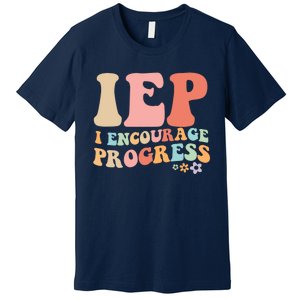 IEP I Encourage Progress Special Education teacher graphics Premium T-Shirt