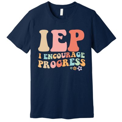 IEP I Encourage Progress Special Education teacher graphics Premium T-Shirt