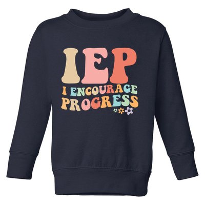 IEP I Encourage Progress Special Education teacher graphics Toddler Sweatshirt