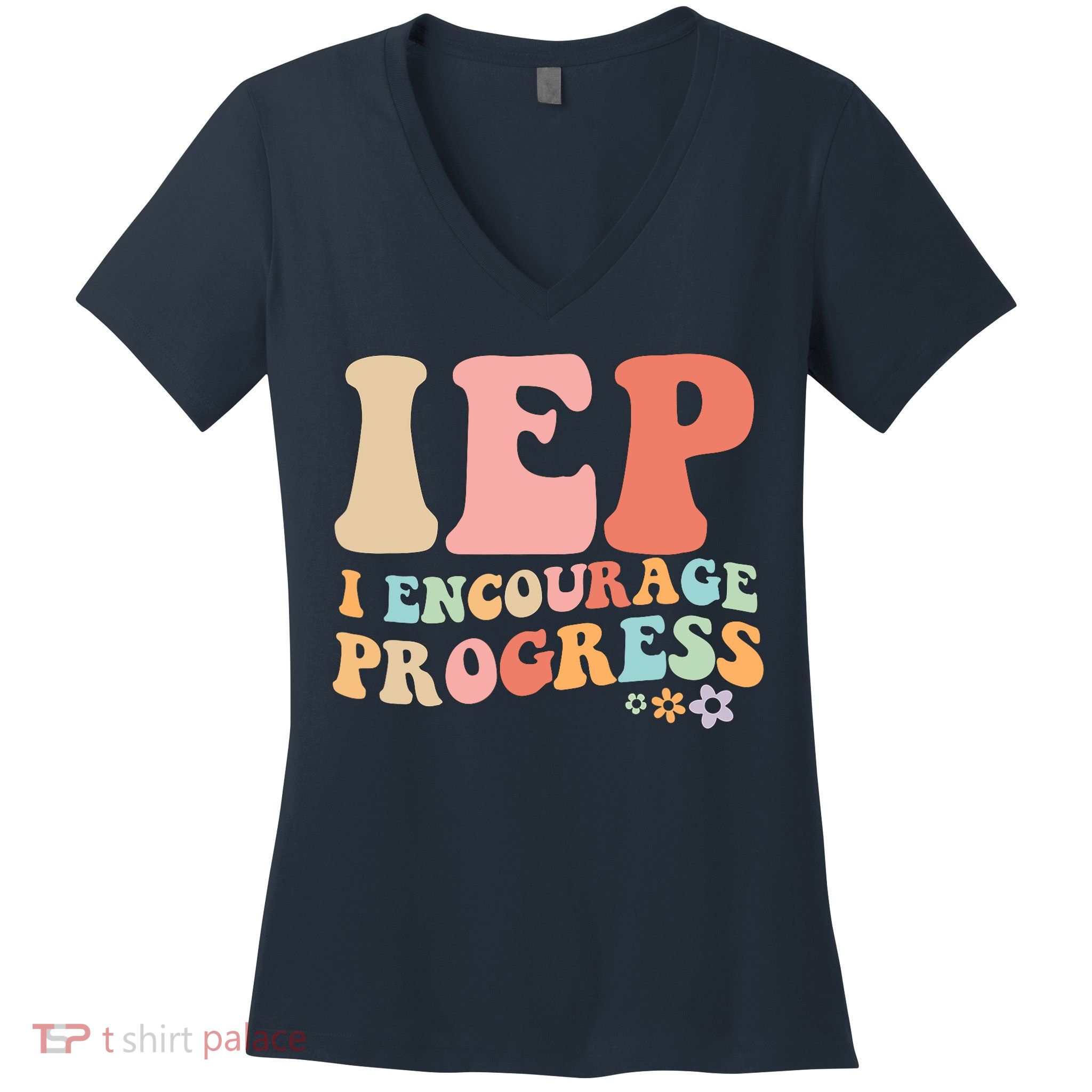 IEP I Encourage Progress Special Education teacher graphics Women's V-Neck T-Shirt