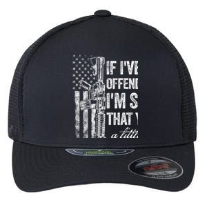 If IVe Ever Offended You IM Sorry American Flag Flexfit Unipanel Trucker Cap