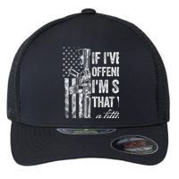 If IVe Ever Offended You IM Sorry American Flag Flexfit Unipanel Trucker Cap