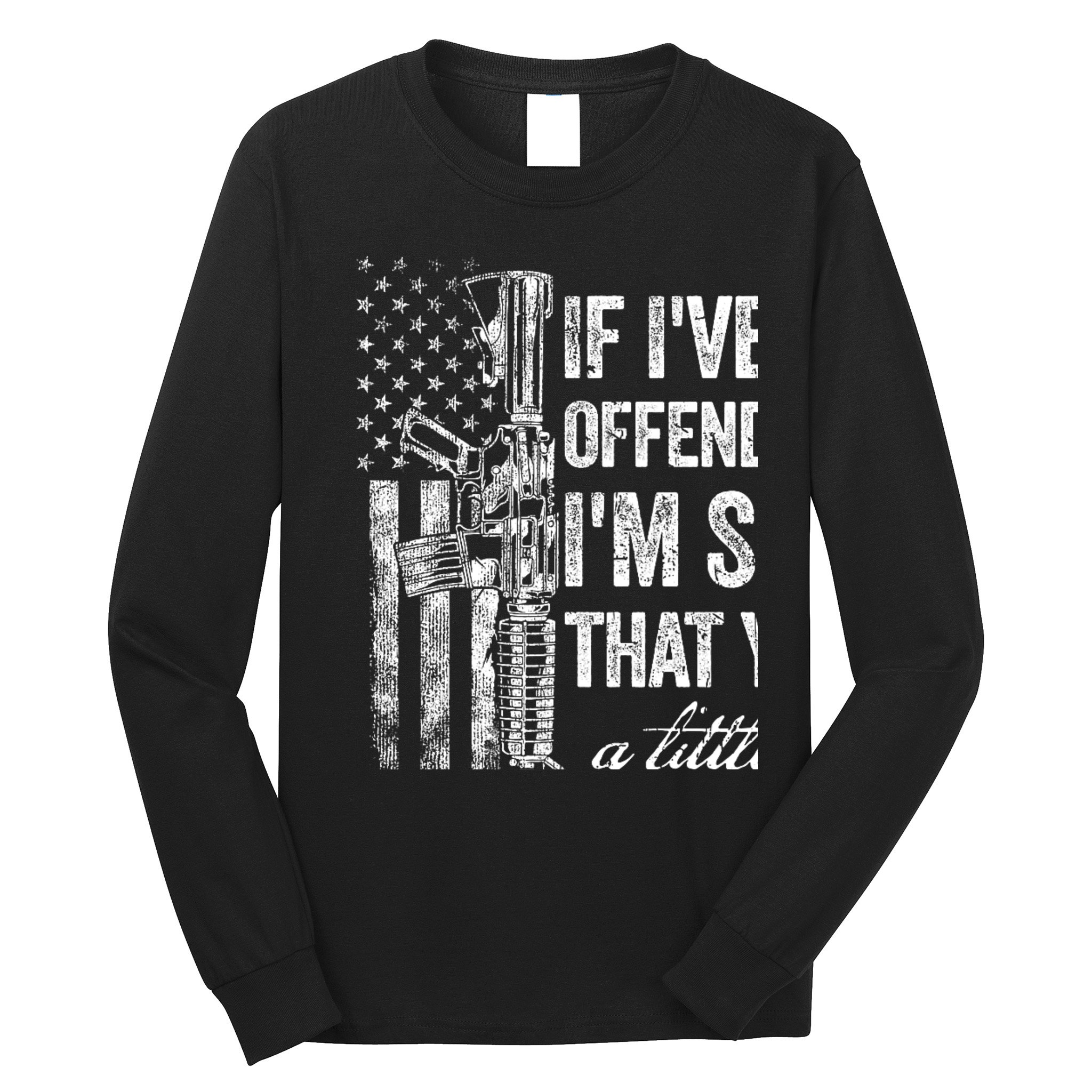 If IVe Ever Offended You IM Sorry American Flag Long Sleeve Shirt