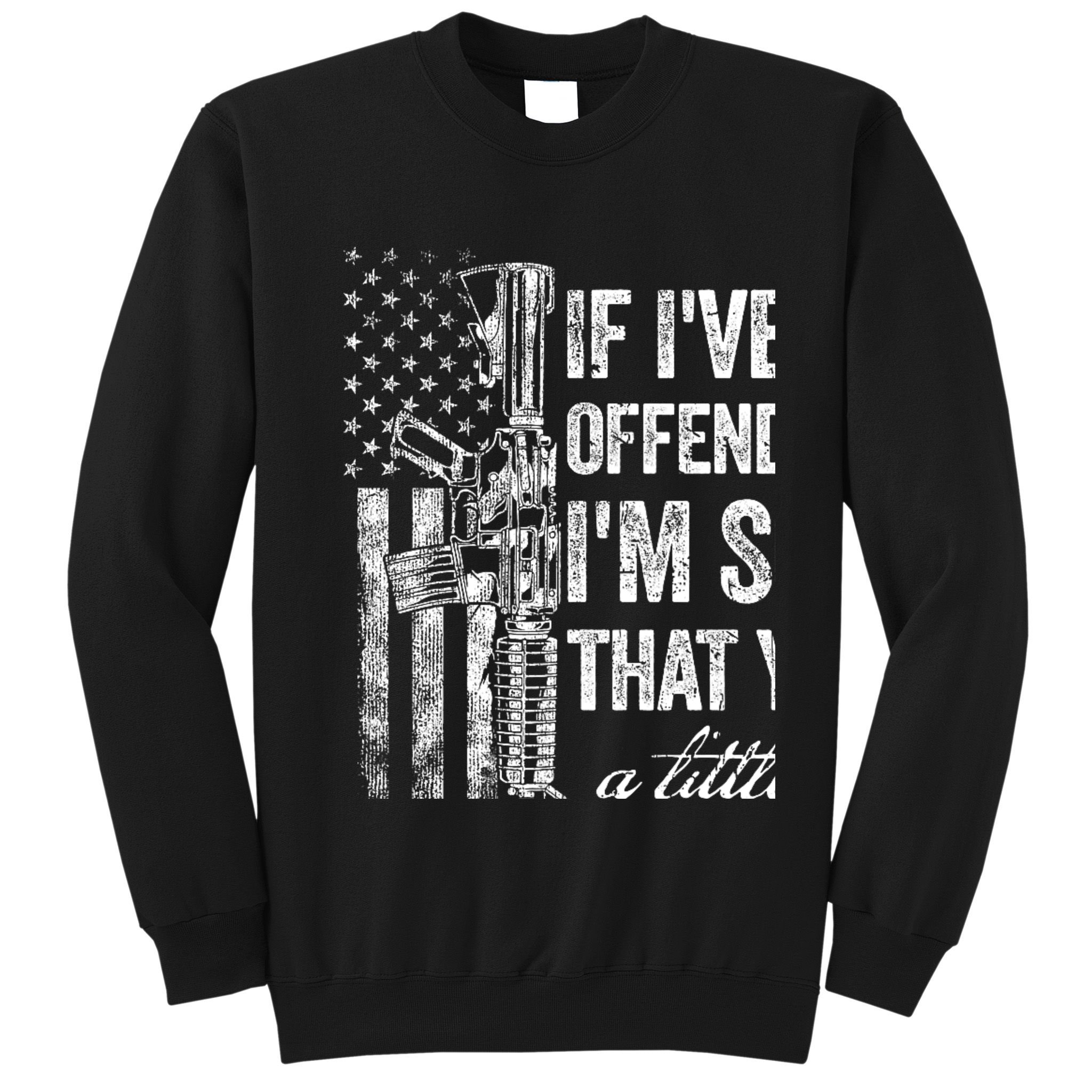 If IVe Ever Offended You IM Sorry American Flag Sweatshirt