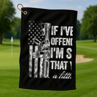 If IVe Ever Offended You IM Sorry American Flag Golf Towel